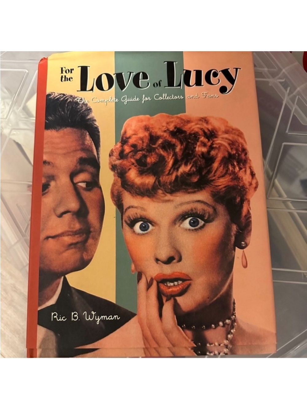 For the Love of Lucy: The Complete Guide for Collectors and Fans" by Ric B. Wyma